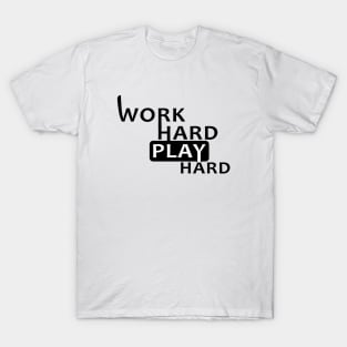 WORK HARD PLAY HARD T-Shirt